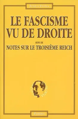 Le fascisme vu de droite, suivi de Notes sur le Troisième Reich - 2e édition