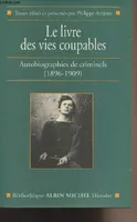Le Livre des Vies Coupables, Autobiographies de Criminels (1896-1909)