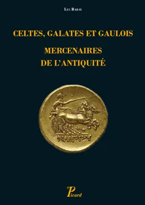 Celtes, Galates et Gaulois, mercenaires de l'Antiquité, Représentation, recrutement, organisation