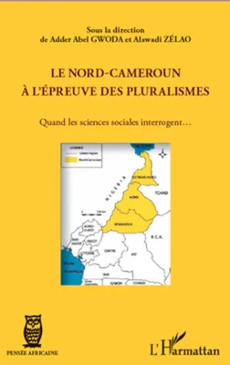 Le Nord-Cameroun à l'épreuve des pluralismes, Quand les sciences sociales interrogent...