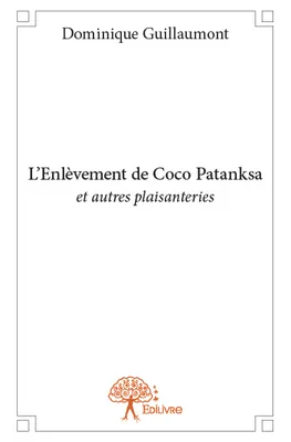 L'Enlèvement de Coco Patanksa, et autres plaisanteries