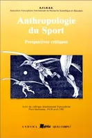 Anthropologie du sport, perspectives critiques, Actes du colloque international francophone - Paris-Sorbonne 19-20 avril 1991