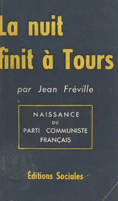 La nuit finit à Tours, Naissance du Parti communiste français