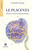 Le placenta, Rituels et usages thérapeutiques
