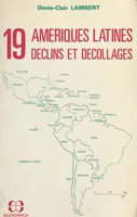19 Amériques latines : déclins et décollages