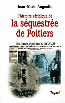 L'Histoire véridique de la séquestrée de Poitiers