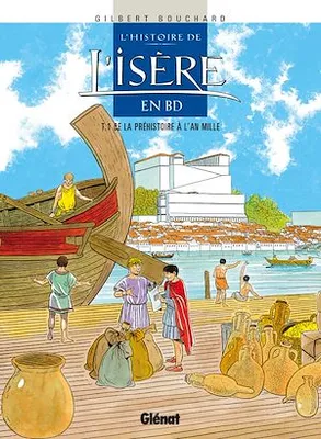 Histoire de l'Isère en BD - Tome 01, De la Préhistoire à l'an mille