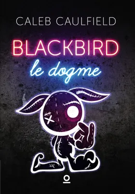 2, Blackbird, Le Dogme Tome 2