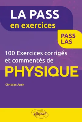 100 exercices corrigés et commentés de physique, 100 exercices corrigés et commentés de physique