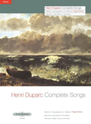 Henri Duparc: Complete Songs (High Voice), Sämtliche Lieder (hohe Stimme und Klavier)