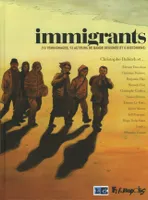 Immigrants, (13 témoignages, 13 auteurs de bande dessinée et 6 historiens)