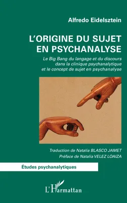L'origine du sujet en psychanalyse, Le Big Bang du langage et du discours dans la clinique psychanalytique et le concept de sujet en psychanalyse