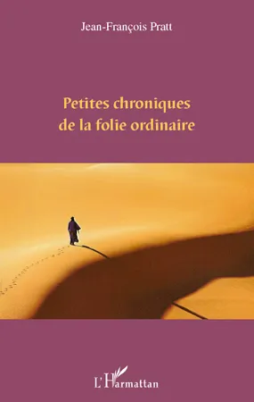 Livres Sciences Humaines et Sociales Psychologie et psychanalyse PETITES CHRONIQUES DE LA FOLIE ORDINAIRE Jean-François Pratt