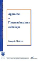 Approches de l'internationalisme catholique