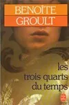 Benoîte Groult Les trois quarts du temps, roman