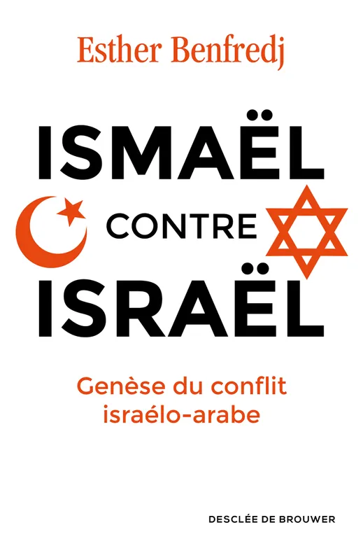 Livres Sciences Humaines et Sociales Sciences politiques Ismaël contre Israël, Genèse du conflit israélo-arabe Madame Esther Benfredj
