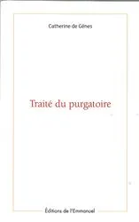 Traité du purgatoire, de sainte catherine de gênes Yves de Boisredon, Père Bernard Peyrous, Catherine de Gênes