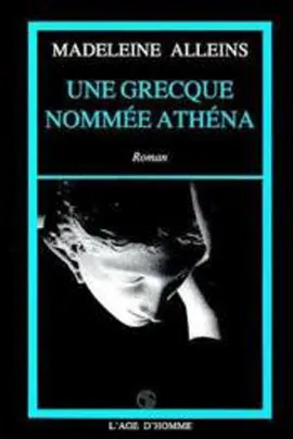 Une grecque nommée Athéna - roman, roman Madeleine Alleins