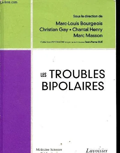 Livres Santé et Médecine Médecine Généralités Les troubles bipolaires Chantal HENRY, Christian GAY, Marc-Louis BOURGEOIS