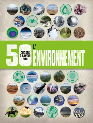 50 choses à savoir sur l'environnement
