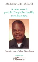 A coeur ouvert pour le Congo-Brazzaville, mon beau pays, Entretien avec Calixte Baniafouna