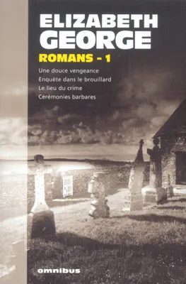 Romans / Elizabeth George, 1, Romans I- Une douche vengeance/enquête dans le brouillard/le lieu du crime/ cérémonies barbares