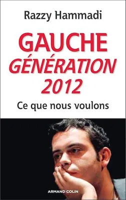 Gauche. Génération 2012, Ce que nous voulons