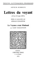 Lettres du voyant : 13 et 15 mai 1871, Précédées de : La voyance avant Rimbaud