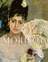 Berthe Morisot et l'art du XVIIIe siècle (catalogue officiel d'exposition)