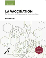La vaccination. Fondements biologiques et enjeux de société