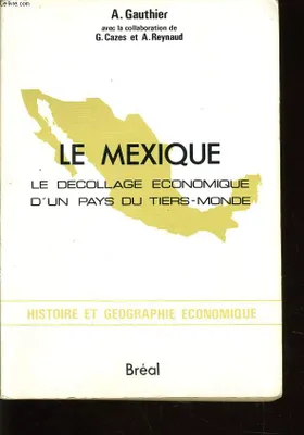 Le Mexique- le décollage économique d'un pays du Tiers-Monde- Cycle préparatoire au haut enseignement commercial, études supérieures de géographie, le décollage économique du Tiers monde