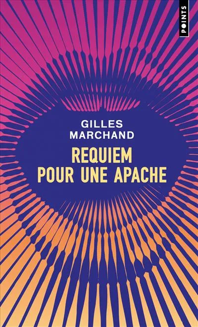 Livres Littérature et Essais littéraires Romans contemporains Francophones Requiem pour une apache Gilles Marchand