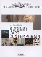 50 exercices pour aborder l'art contemporain