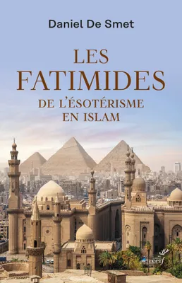LES FATIMIDES - DE L'ESOTERISME EN ISLAM