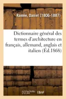 Dictionnaire général des termes d'architecture en français, allemand, anglais et italien