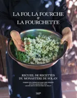 La Foi, la Fourche et la Fourchette, Recueil de recettes du monastère de Solan