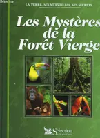 Les mystères de la forêt vierge (La Terre ses merveilles ses secrets)