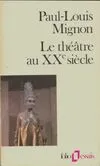 paul louis mignon Le théâtre au XXè siècle Folio essais