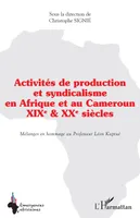Activités de production et syndicalisme en Afrique et au Cameroun, XIX ème et XX ème siècles - Mélanges en hommage au Professeur Léon Kaptué