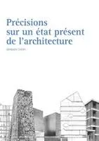 Précisions sur un état présent de l'architecture, Architecture et théories, XIXe-XXe siècles.
