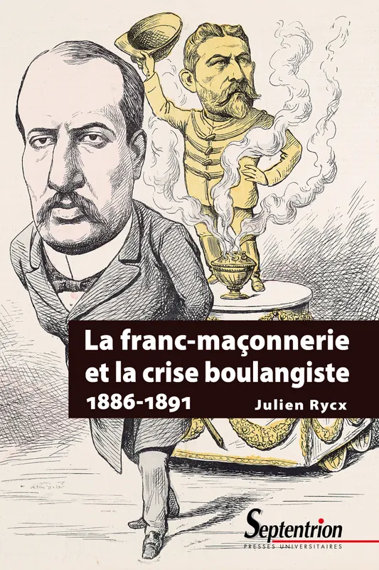 Livres Histoire et Géographie Histoire Histoire générale La franc-maçonnerie et la crise boulangiste (1886-1891) Julien Rycx