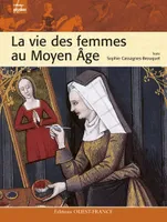 La Vie des femmes au Moyen Age