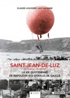 Saint-Jean-de-Luz, La vie quotidienne de napoléon iii à charles de gaulle
