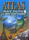 Atlas. Notre planète et ses merveilles