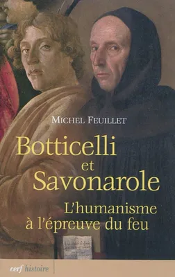 Botticelli et Savonarole, l'humanisme à l'épreuve du feu