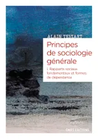 1, Principes de sociologie générale, Rapports sociaux fondamentaux et formes de dépendance