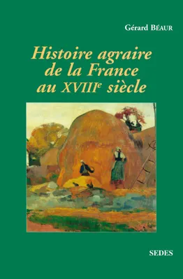 Histoire agraire de la France au XVIIIe siècle, inerties et changements dans les campagnes françaises entre 1715 et 1815