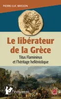 Le libérateur de la Grèce, Titus flamininus et l'héritage hellénistique