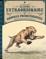 Le livre extraordinaire des animaux préhistoriques 