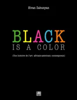 Black is a color (éd. française), une histoire de l'art africain-américain contemporain